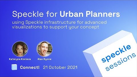 Connect! 2021: Speckle for Vis and Simulations in Urban Design - Kateryna Konieva & Alan Rynne