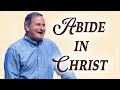 Abide in christ  part 2  7 commands of christ  john 1518