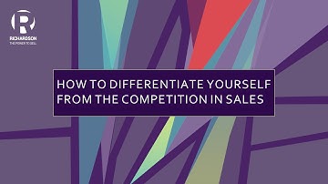 How to Differentiate Yourself from the Competition in Sales | Richardson Sales Training
