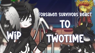 WIP Forsaken survivors react to TWOTIME ||ship: azuretime|| CRINGE fast text