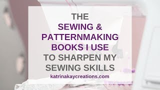 Sewing \& Patternmaking Books I Use