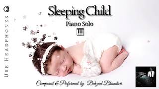 Sleeping Child ( calming solo piano composed and performed by Behzad Bhandari)