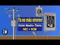 La VERDAD sobre la Unión Neutro-Tierra ⚡NEC + NOM + CFE paso a paso