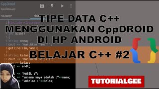 #2 PENGENALAN CppDROID DAN TIPE DATA STRING C++
