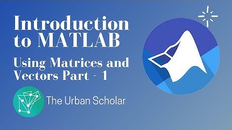 Interacting with Matrices and Vectors for Linear Algebra in MATLAB!