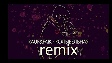Rauf & Faik - колыбельная (remix)