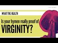 Is Your Hymen Really Proof of Virginity?