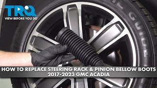 How to Replace Steering Rack & Pinion Bellow Boots 2017-2023 GMC Acadia