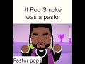 if pop smoke was a pastor