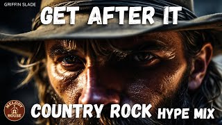 Country Rock Hype Mix | Get After It (Workout & Motivation Playlist)