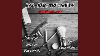 Bar-Ber: The Line Up (feat. Joey Cool, Jon Connor, Astray & Dizzy Wright) (Extended Cut)