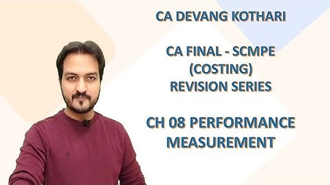 Ch-08 Performance Measurement Revision || CA Final SCMPE || May 20 & Nov 20 || CA Devang Kothari