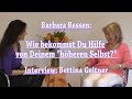 Barbara Bessen: Wie bekommst Du Hilfe von Deinem höheren Selbst?