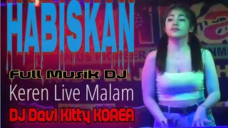 HABISKAN KEREN Live MALAM FULL MUSIK DJ DEVI KITTY KOREA WIKA sang PENJELAJAH sumsel