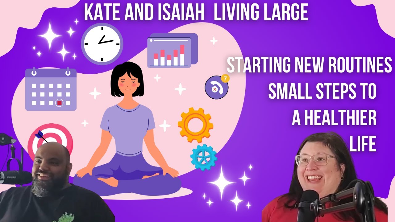 Ep 87 Starting New Routines Small Steps to a Healthier Life - YouTube