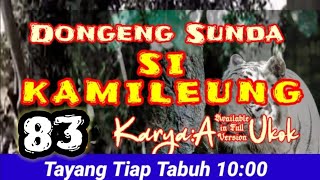 Dongeng Sunda Si KAMILEUNG part-83