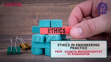 Ethics in Engineering Practice by Prof  Susmita Mukhopadhyay