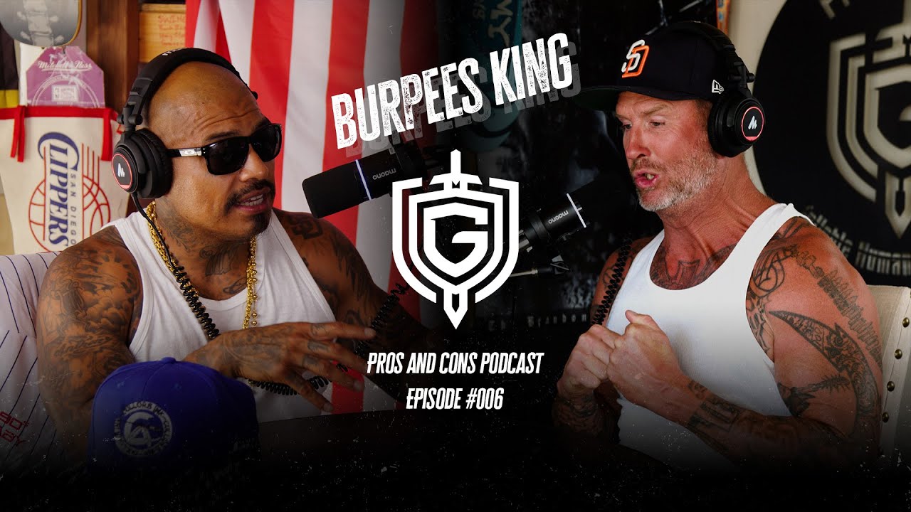 The Real Burpees King | Pros & Cons Podcast Episode 006