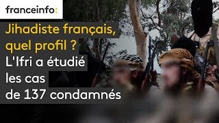 Jihadiste français, quel profil ? L'Ifri a étudié les cas de 137 condamnés