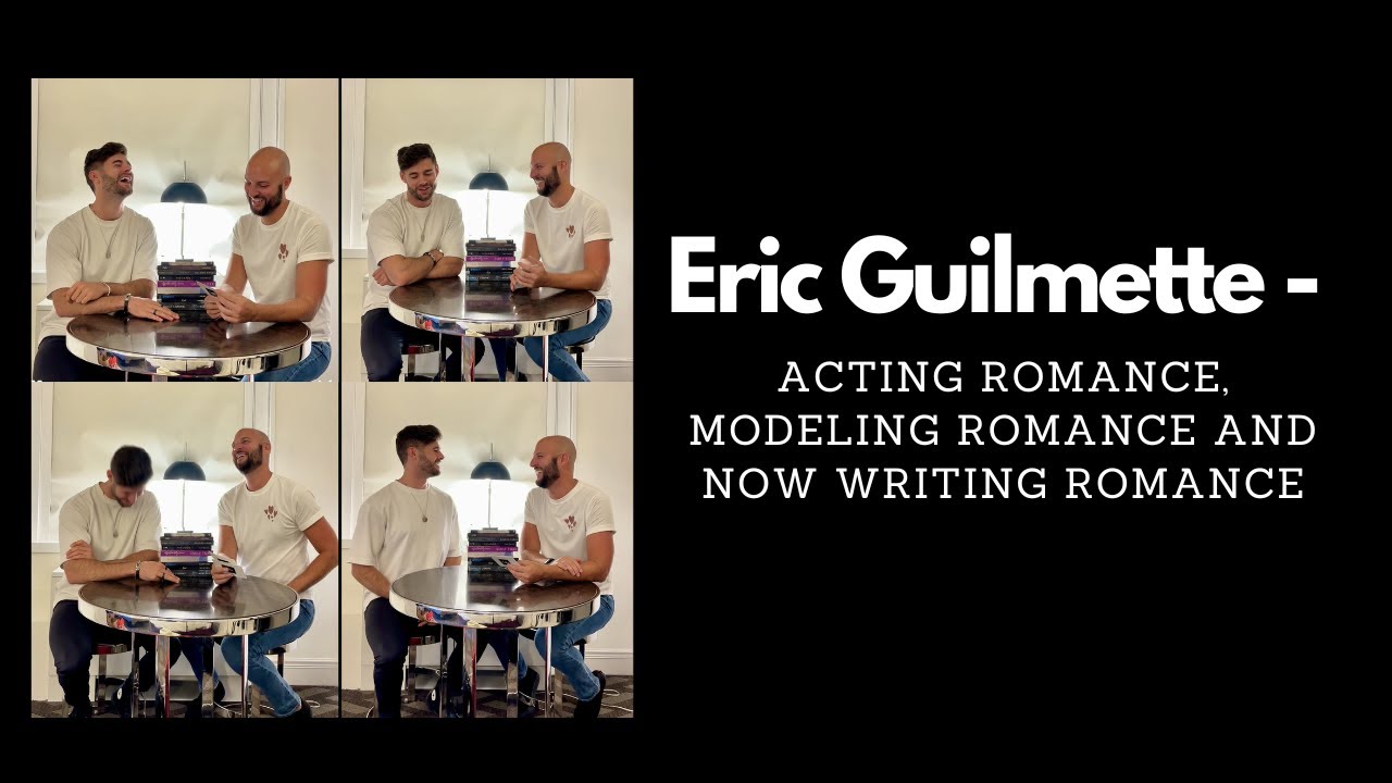Eric Guilmette - Acting Romance, Modeling Romance, and NOW Writing Romance