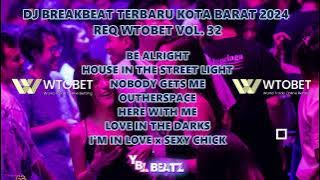 DJ BREAKBEAT TERBARU KOTA BARAT 2024 REQ WTOBET VOL. 32 | Y.B.L Beatz | PALING SEMLOHAY..!!