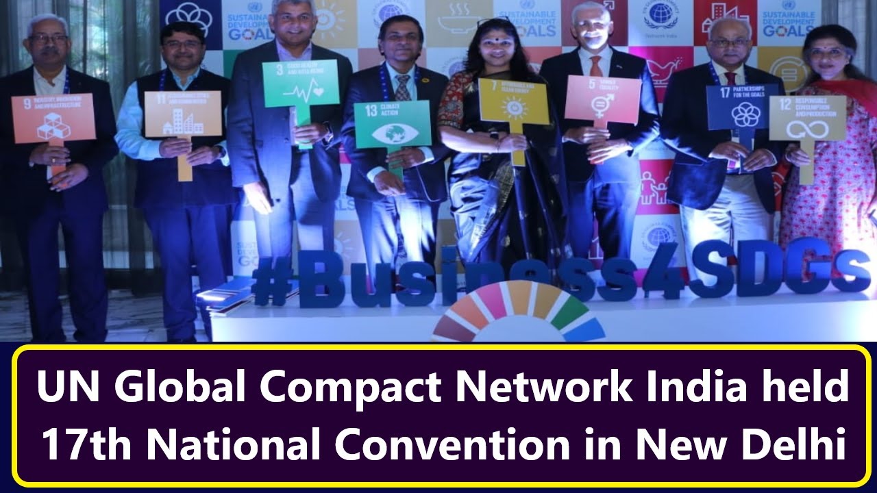 UN Global Compact Network India held 17th National Convention in New ...
