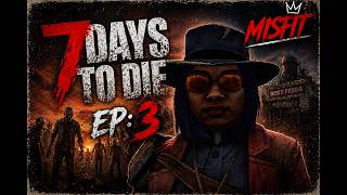 7 Days to Die EP:3 Moving Day!
