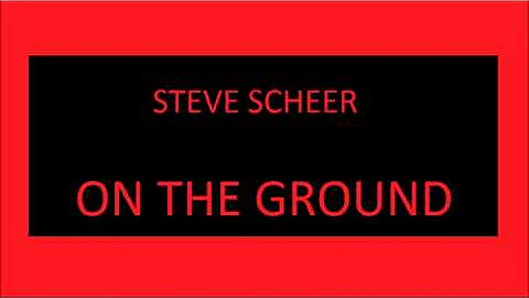 Steve Scheer "On The Ground"