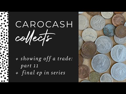 Carocash Collects | Part 11: FINAL EPISODE Of Coin Trade | Currency Money Hobby Collecting