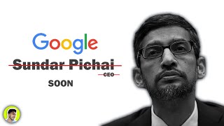 Why Google Can Fire Sundar Pichai Anytime Soon ? | Fully Explained | 2024
