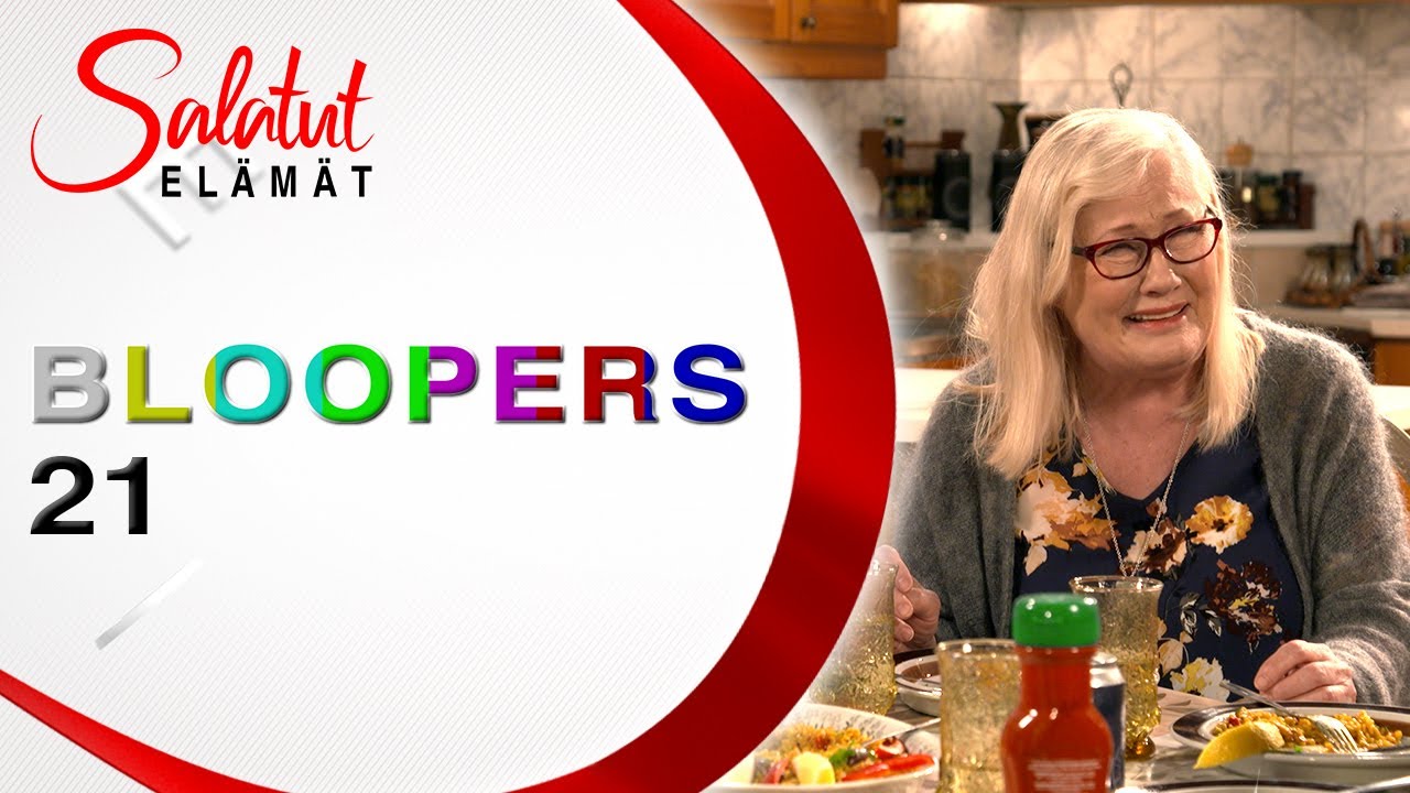 BLOOPERS 21 | Salatut elämät