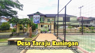 Desa Taraju Perkampungan Makmur Pusat Produksi Bawang Goreng dan Pandai Besi Kuningan Jawa Barat