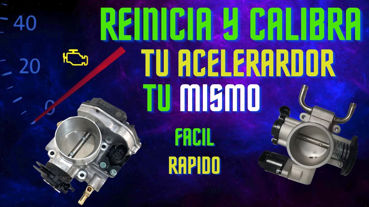 🔥😊REINICIA Y CALIBRA TU ACELERADOR ( TU MISMO ) FACIL Y RAPIDO😊👍HOLA  BIENVENIDO 😊👍