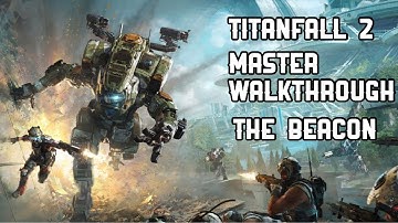 TITANFALL 2 - MASTER WALKTHROUGH - MISSION 6: THE BEACON