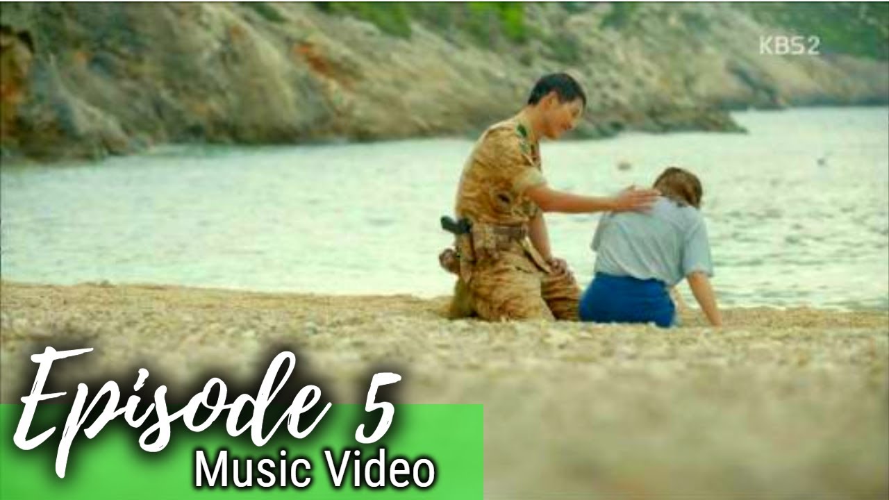 Descendants of The Sun Episode 5 MV - YouTube