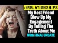 r/Relationships | My Best Friend Blew Up My Engagement By Telling The Truth About Me