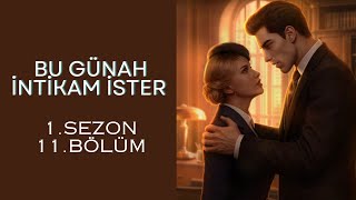 Bu Günah İntikam İster 1. Sezon 11. Bölüm I Romantizm Kulübü