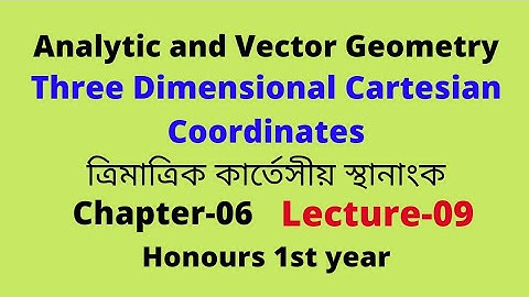 09.Three Dimensional Cartesian Coordinates | Analytic and Vector Geometry Chaptet-6 |Hon