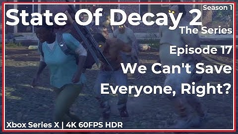State Of Decay 2: The Series SS1 Ep.17 We Can