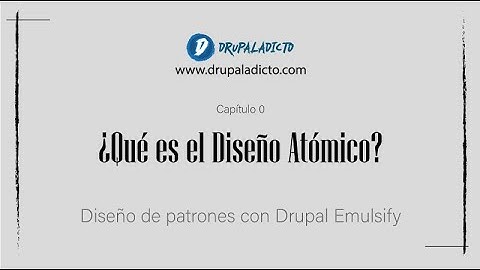 Drupal 9 - Emulsify - ¿Qué es el Diseño Atómico? - React + Drupal 9