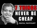 7 Things You Should Never Be Cheap About | Naval Ravikant Explained