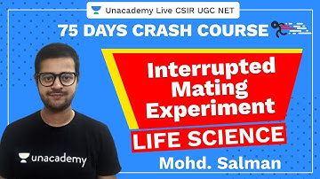 75 Days CSIR-UGC NET Crash Course | Interrupted Mating Experiment | Unacademy Live CSIR UGC NET