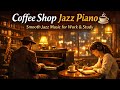 Cozy Cafe Jazz Piano ☕ Relaxing Music for Study &amp; Work