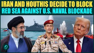 Iran, Houthis To Shut Down Red Sea If U.s. Continues Hormuz Blockade Iran Breaking