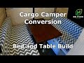 Cargo Camper - Bed and Table Build