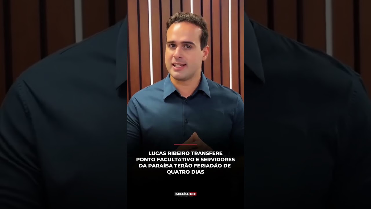 LUCAS RIBEIRO TRANSFERE PONTO FACULTATIVO E SERVIDORES DA PARAÍBA TERÃO FERIADÃO DE QUATRO DIAS