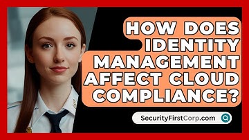 How Does Identity Management Affect Cloud Compliance? - SecurityFirstCorp.com