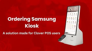 Overview - Ordering Kiosk 🚀 Order the Samsung Kiosk, a tailor-made solution for Clover POS users