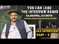 YOU CAN LEAD THE INTERVIEW BOARD | UPSC INTERVIEW | Raja Sir's Cracking IAS Academy