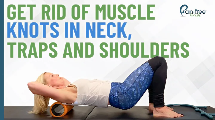 Neck Pain - How To Get Rid of Muscle Knots in Your Neck, Traps, Shoulders